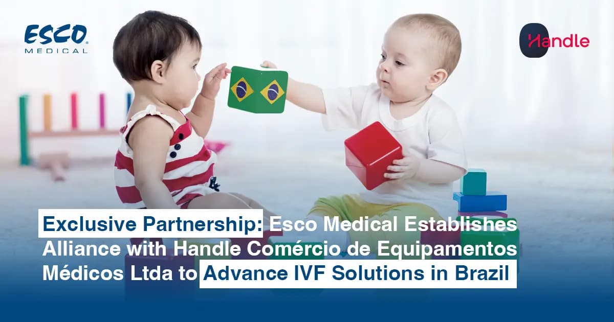 Exclusive Partnership: Esco Medical Establishes Alliance with Handle Comércio de Equipamentos Médicos Ltda to Advance IVF Solutions in Brazil