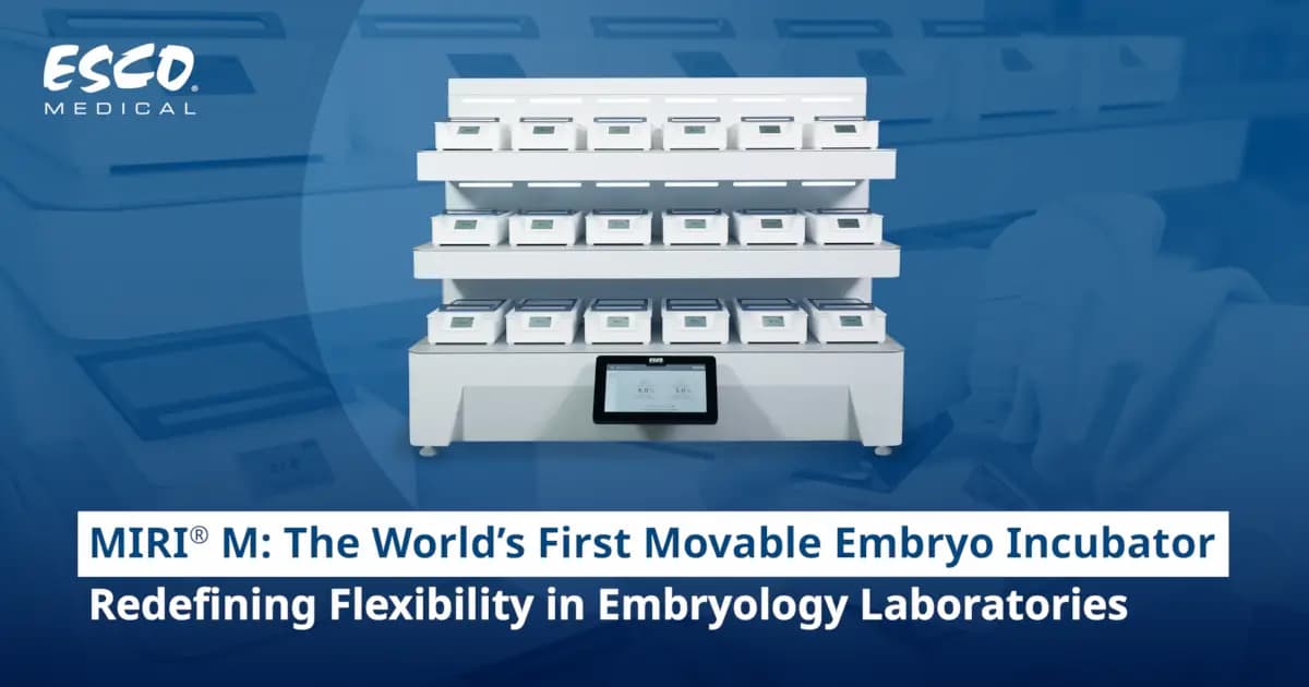MIRI® M – The World’s First Movable Embryo Incubator Redefining Flexibility in Embryology Laboratories